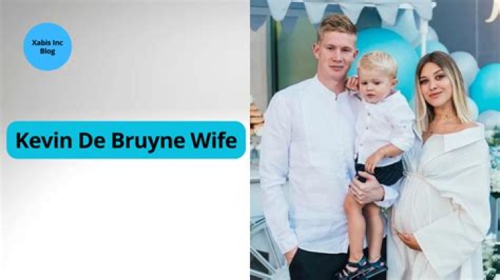 Unveiling the Kevin De Bruyne Wife Story: A Journey of Love and Support