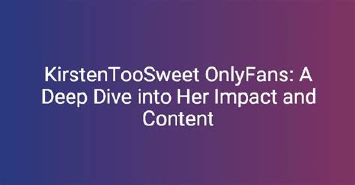 Unveiling the Mystique of Kirstentoosweet: A Deep Dive into the Leaks